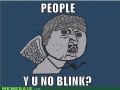 Do not blink